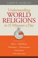 A világvallások megértése napi 15 percben - Understanding World Religions in 15 Minutes a Day