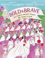 Bold & Brave: Tíz hős, akik kivívták a nők szavazati jogát - Bold & Brave: Ten Heroes Who Won Women the Right to Vote