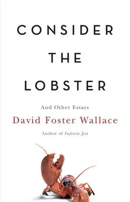 Tekintsd a homárt! And Other Essays - Consider the Lobster: And Other Essays