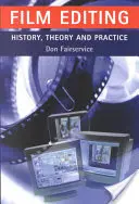 Filmvágás - történelem, elmélet és gyakorlat: A láthatatlan szemszögéből - Film Editing - History, Theory and Practice: Looking at the Invisible