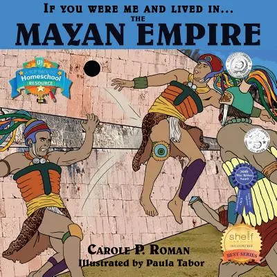 Ha a helyemben lennél és élnél... a maja birodalomban: Maya: Bevezetés a civilizációkba az idők során - If You Were Me and Lived in... the Mayan Empire: An Introduction to Civilizations Throughout Time