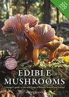 Ehető gombák - A gyűjtő útikalauz Nagy-Britannia, Írország és Európa vadon élő gombáihoz - Edible Mushrooms - A Forager's Guide to the Wild Fungi of Britain, Ireland and Europe