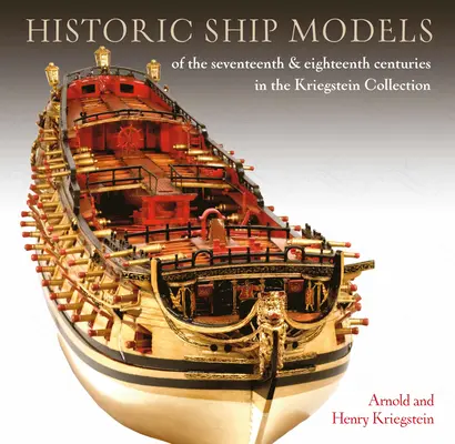 Történelmi hajómodellek a tizenhetedik és tizennyolcadik századból a Kriegstein-gyűjteményben - Historic Ship Models of the Seventeenth and Eighteenth Centuries in the Kriegstein Collection