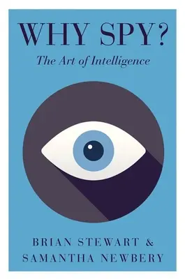 Miért kémkedik?: A hírszerzés művészete - Why Spy?: The Art of Intelligence