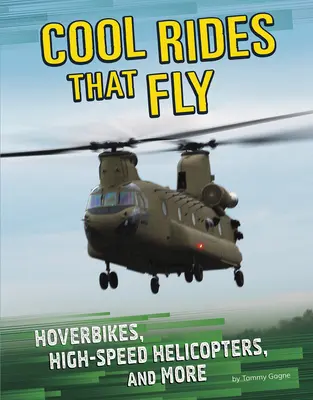 Menő utazások, amelyek repülnek: légpárnás kerékpárok, nagy sebességű helikopterek és még sok minden más - Cool Rides That Fly: Hoverbikes, High-Speed Helicopters, and More