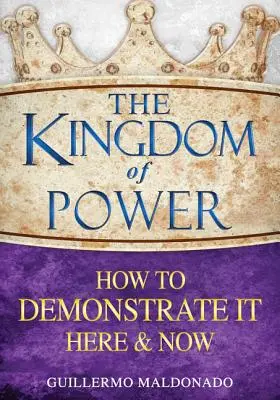 A hatalom országa: Hogyan mutassuk meg itt és most - The Kingdom of Power: How to Demonstrate It Here and Now