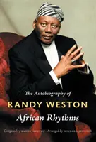 Afrikai ritmusok: Randy Weston önéletrajza - African Rhythms: The Autobiography of Randy Weston