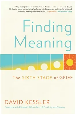 Finding Meaning: A gyász hatodik szakasza - Finding Meaning: The Sixth Stage of Grief