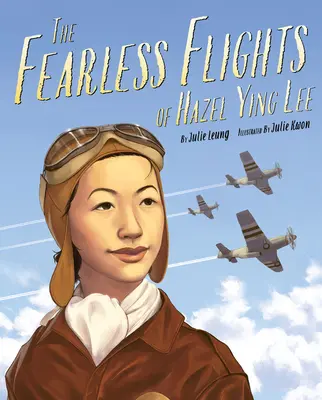 Hazel Ying Lee rettenthetetlen repülései - The Fearless Flights of Hazel Ying Lee