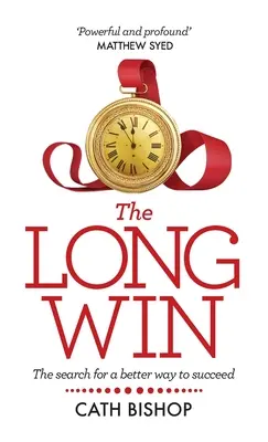 A hosszú győzelem: A siker jobb módjának keresése - The Long Win: The Search for a Better Way to Succeed