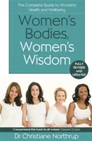 Női testek, női bölcsesség - A női egészség és jólét teljes útmutatója - Women's Bodies, Women's Wisdom - The Complete Guide To Women's Health And Wellbeing