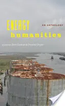 Energetické humanitní vědy: Antologie - Energy Humanities: An Anthology