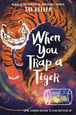 Amikor csapdába ejtesz egy tigrist: (A 2021-es Newbery-érem nyertese) - When You Trap a Tiger: (Winner of the 2021 Newbery Medal)