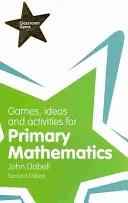 Játékok, ötletek és tevékenységek az általános iskolai matematikához - Games, Ideas and Activities for Primary Mathematics