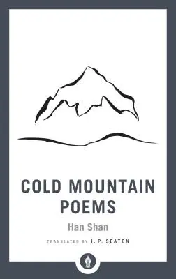 Hideghegyi versek: Han Shan, Shih Te és Wang Fan-Chih zen-versei - Cold Mountain Poems: Zen Poems of Han Shan, Shih Te, and Wang Fan-Chih