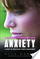 Asperger-szindróma és szorongás: Útmutató a sikeres stresszkezeléshez - Asperger Syndrome and Anxiety: A Guide to Successful Stress Management