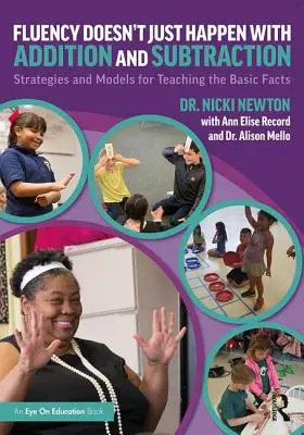 A folyékonyság nem csak az összeadással és kivonással történik: Stratégiák és modellek az alapvető tények tanításához - Fluency Doesn't Just Happen with Addition and Subtraction: Strategies and Models for Teaching the Basic Facts