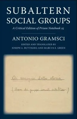 Subaltern társadalmi csoportok: A Prison Notebook 25 kritikai kiadása - Subaltern Social Groups: A Critical Edition of Prison Notebook 25