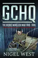 Gchq: A titkos vezeték nélküli háború, 1900-1986 - Gchq: The Secret Wireless War, 1900-1986