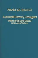 Lyell és Darwin, geológusok: Tanulmányok a földtudományokról a reformkorban - Lyell and Darwin, Geologists: Studies in the Earth Sciences in the Age of Reform