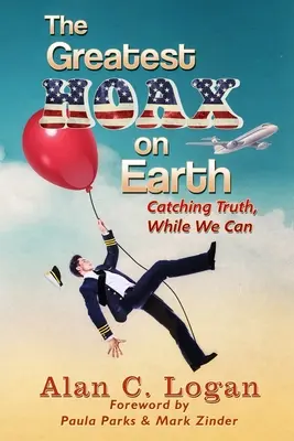 A világ legnagyobb átverése: Catching Truth, While We Can - The Greatest Hoax on Earth: Catching Truth, While We Can