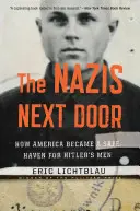 A nácik a szomszédban: Hogyan vált Amerika Hitler embereinek biztonságos menedékévé - The Nazis Next Door: How America Became a Safe Haven for Hitler's Men