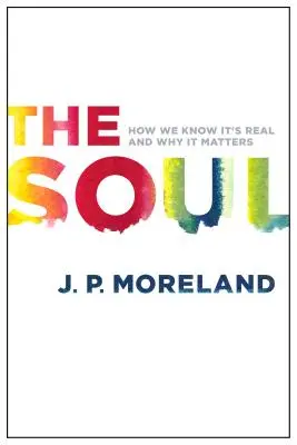 A lélek: Honnan tudjuk, hogy létezik, és miért fontos? - The Soul: How We Know It's Real and Why It Matters