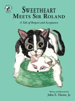 Sweetheart Meets Sir Roland: A Tale of Respect and Acceptance (Mese a tiszteletről és az elfogadásról) - Sweetheart Meets Sir Roland: A Tale of Respect and Acceptance