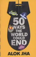 50 mód, ahogy a világ véget érhet - A világvége kézikönyve - 50 Ways the World Could End - The Doomsday Handbook