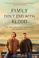 A család nem ér véget a vérrel: Szereplők és rajongók arról, hogyan változtatta meg az életeket a természetfeletti - Family Don't End with Blood: Cast and Fans on How Supernatural Has Changed Lives