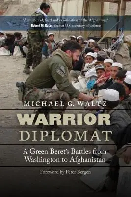 Harcos diplomata: Egy zöldsapkás harcai Washingtontól Afganisztánig - Warrior Diplomat: A Green Beret's Battles from Washington to Afghanistan