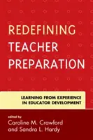 A tanárképzés újradefiniálása: Tanulás a tapasztalatokból a pedagógusfejlesztésben - Redefining Teacher Preparation: Learning from Experience in Educator Development