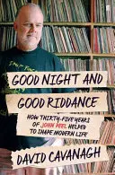 Jó éjt és jó utat - Hogyan segített John Peel harmincöt éve a modern élet formálásában? - Good Night and Good Riddance - How Thirty-Five Years of John Peel Helped to Shape Modern Life