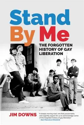 Stand by Me: A melegfelszabadítás elfeledett története - Stand by Me: The Forgotten History of Gay Liberation