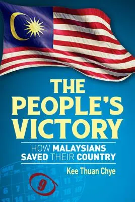 A nép győzelme: Hogyan mentették meg a malajziaiak az országukat - The People's Victory: How Malaysians Saved Their Country