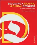 Grafikai és digitális tervezővé válás: Útmutató a tervezői karrierhez - Becoming a Graphic and Digital Designer: A Guide to Careers in Design