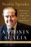 Scalia Speaks: Gondolatok a jogról, a hitről és a jól megélt életről - Scalia Speaks: Reflections on Law, Faith, and Life Well Lived