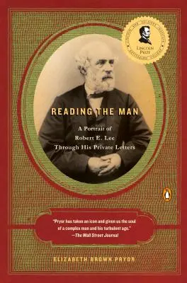 Reading the Man: Lee portréja magánlevelein keresztül - Reading the Man: A Portrait of Robert E. Lee Through His Private Letters