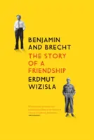 Benjamin és Brecht: Brecht: Egy barátság története - Benjamin and Brecht: The Story of a Friendship