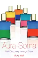 Aura-Soma: Önfelfedezés a színeken keresztül - Aura-Soma: Self-Discovery Through Color