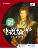 Aqa GCSE történelem: Elizabethan England, C1568-1603 - Aqa GCSE History: Elizabethan England, C1568-1603