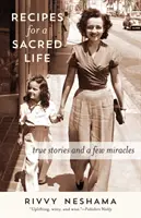 Receptek a szent élethez: Igaz történetek és néhány csoda - Recipes for a Sacred Life: True Stories and a Few Miracles