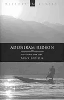 Adoniram Judson: Adonir Adonimus: Egy életre odaadóan - Adoniram Judson: Devoted for Life