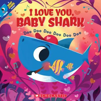 Szeretlek, cápababa! Doo Doo Doo Doo Doo Doo Doo Doo (a Baby Shark Book) - I Love You, Baby Shark: Doo Doo Doo Doo Doo Doo (a Baby Shark Book)