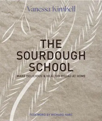 A kovászos iskola: A bélbarát kenyér készítésének úttörő útmutatója - The Sourdough School: The Ground-Breaking Guide to Making Gut-Friendly Bread