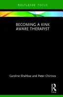 A perverzióval tisztában lévő terapeutává válás - Becoming a Kink Aware Therapist