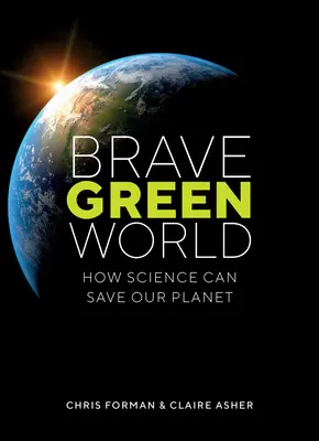 Brave Green World: Hogyan mentheti meg a tudomány a bolygónkat? - Brave Green World: How Science Can Save Our Planet