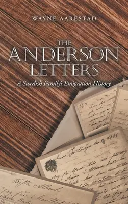 Az Anderson-levelek: Egy svéd család kivándorlási története - The Anderson Letters: A Swedish Family's Emigration History