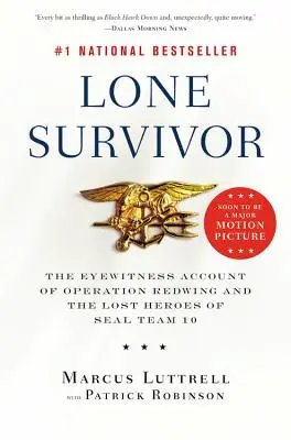 Lone Survivor: A Redwing hadművelet szemtanúi és a 10. SEAL-csapat eltűnt hősei - Lone Survivor: The Eyewitness Account of Operation Redwing and the Lost Heroes of SEAL Team 10