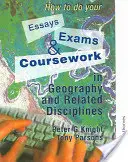 Hogyan készítsd el a földrajz és a kapcsolódó tudományágak esszéit, vizsgáit és tananyagát? - How to Do Your Essays, Exams and Coursework in Geography and Related Disciplines